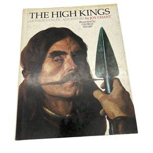 1983 The High Kings Arthur's Celtic Ancestors Joy Chant Illustrated George Sharp